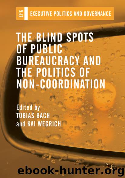 The Blind Spots of Public Bureaucracy and the Politics of Non‐Coordination by Tobias Bach & Kai Wegrich