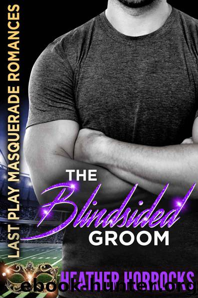 The Blindsided Groom (Last Play Masquerade Romances Book 4) by Heather Horrocks