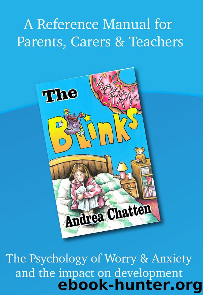 The Blinks: Worry - Reference Manual for Parents, Carers and Teachers: The Psychology of Worry & Anxiety and the impact on development by Chatten Andrea