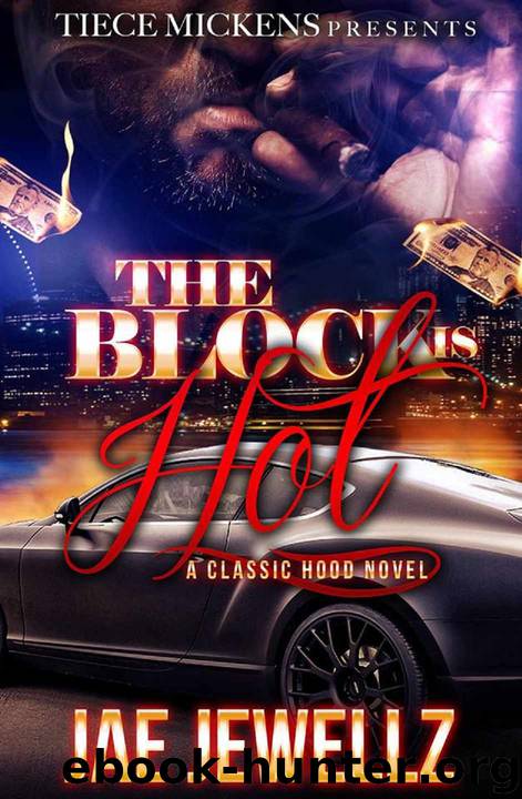 The Block Is Hot: A Classic Hood Novel by Jae Jewellz
