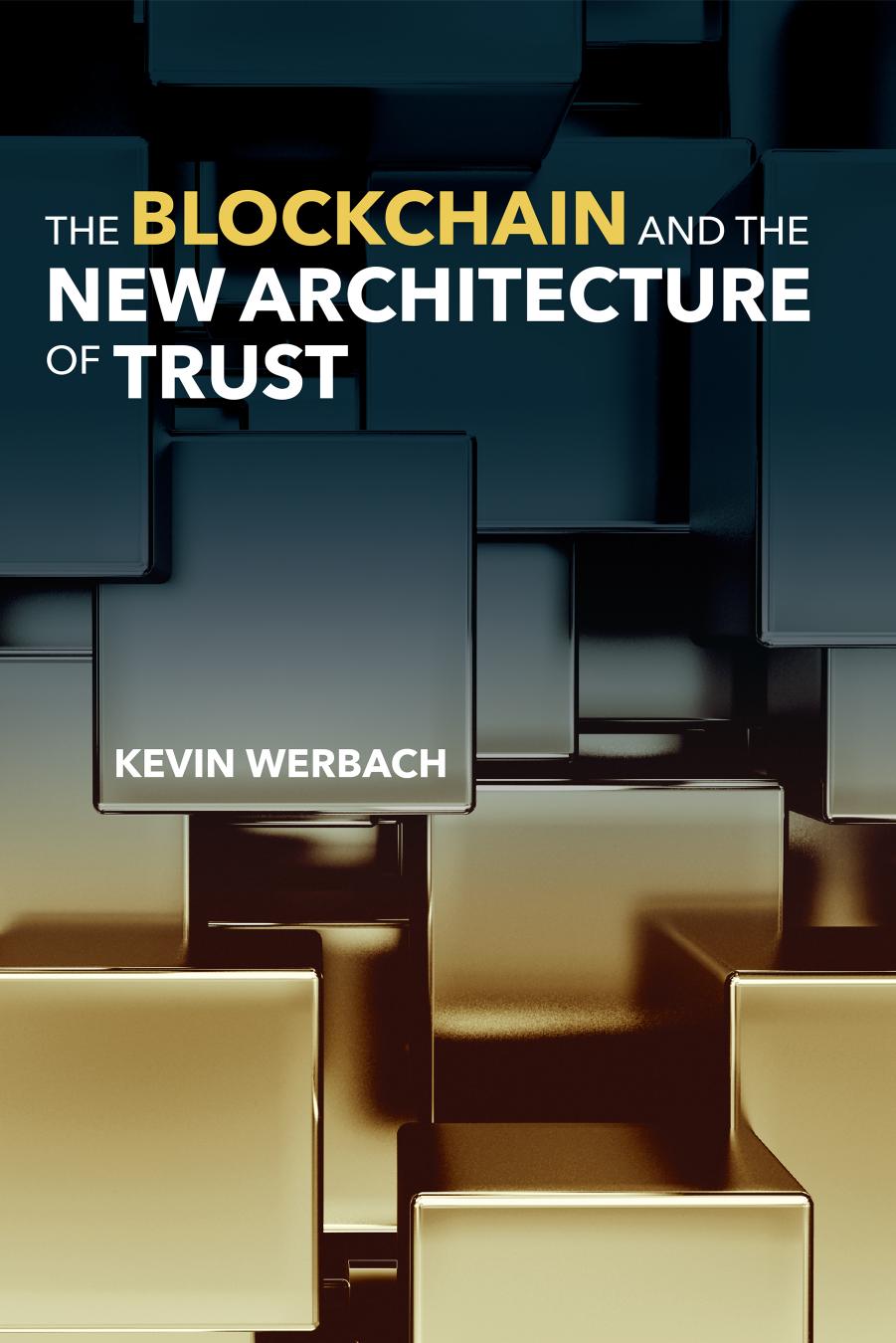 The Blockchain and the New Architecture of Trust by Werbach & Kevin