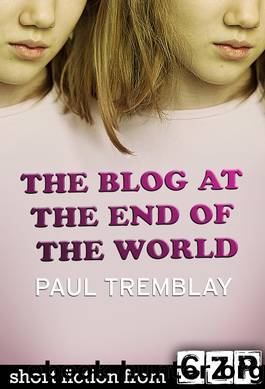 The Blog at the End of the World by Paul Tremblay