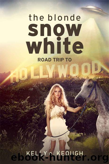 The Blonde Snow White: Road Trip to Hollywood by Keough Kelly e