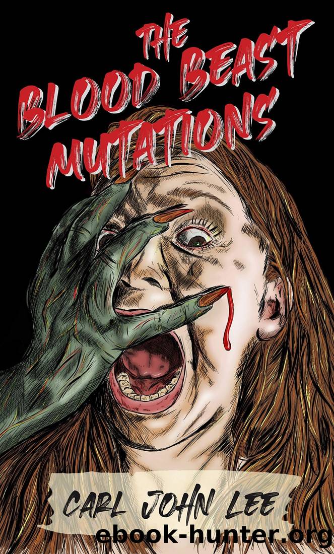 The Blood Beast Mutations by Carl John Lee