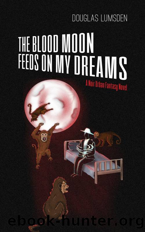 The Blood Moon Feeds on My Dreams: A Noir Urban Fantasy Novel (Alexander Southerland, P.I. Book 6) by Lumsden Douglas