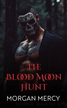 The Blood Moon Hunt: A Dark, Paranormal, Why Choose Romance (Rites of the Blood Moon Book 1) by Morgan Mercy