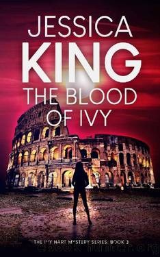 The Blood Of Ivy (Ivy Hart Mystery Book 3) by Jessica King