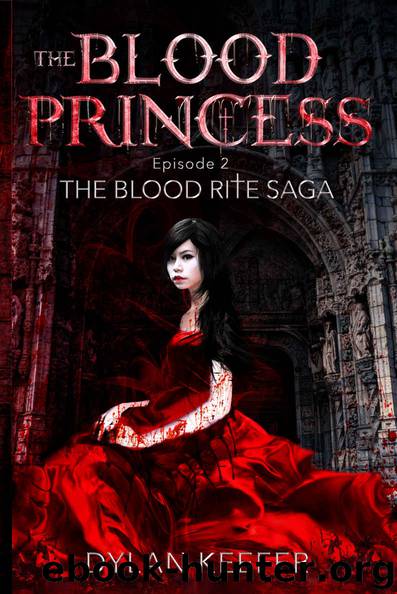 The Blood Princess: Episode Two: The Blood Rite Saga by Keefer Dylan