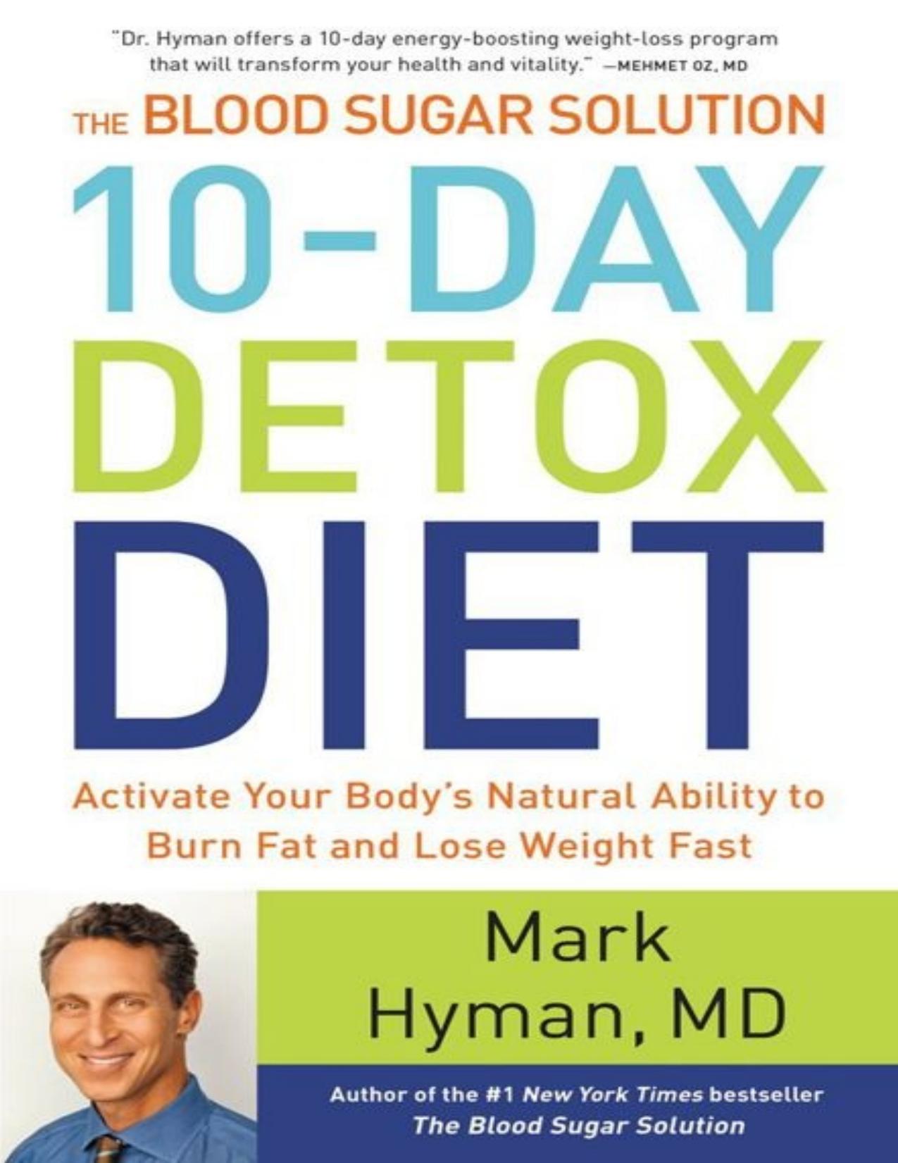 The Blood Sugar Solution 10-Day Detox Diet: Activate Your Body's Natural Ability to Burn Fat and Lose Weight Fast by Mark Hyman