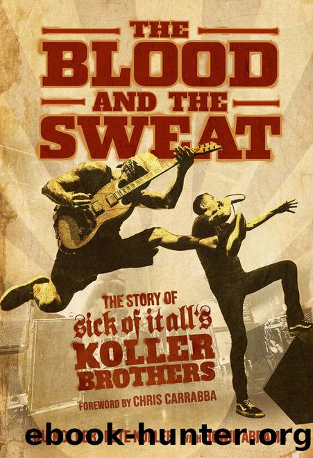 The Blood and the Sweat: The Story of Sick of It All’s Koller Brothers by Lou Koller & Pete Koller & Howie Abrams