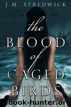 The Blood of Caged Birds (Mortalsong Book 1) by J.M. Stredwick