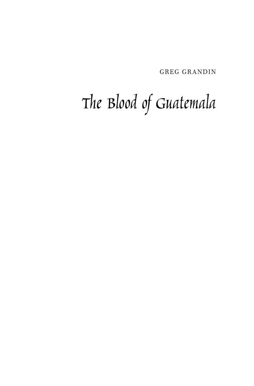 The Blood of Guatemala: A History of Race and Nation (Latin America Otherwise) by Greg Grandin