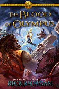 The Blood of Olympus (Heroes of Olympus Book 5) by Rick Riordan