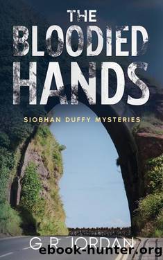 The Bloodied Hands: Siobhan Duffy Mysteries by G R Jordan