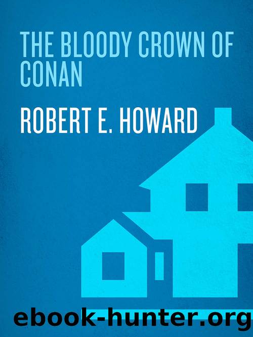 The Bloody Crown of Conan (Conan the Barbarian Book 2) by Robert E. Howard