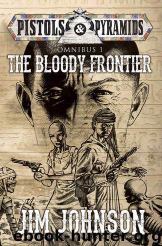 The Bloody Frontier (Pistols and Pyramids Omnibus Book 1) by Jim Johnson