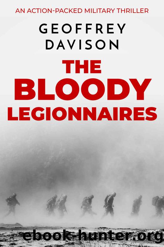 The Bloody Legionnaires: An action-packed military thriller by Geoffrey Davison