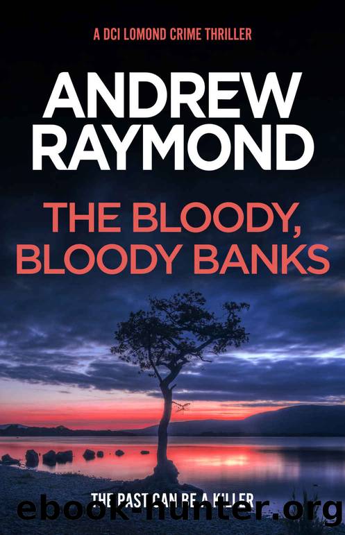 The Bloody, Bloody Banks: A Scottish Crime Thriller (DCI Lomond Crime Thrillers Book 3) by Andrew Raymond