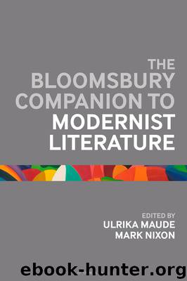The Bloomsbury Companion to Modernist Literature by Ulrika Maude Mark Nixon