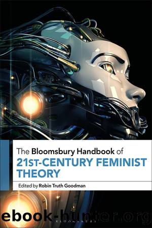 The Bloomsbury Handbook of 21st-Century Feminist Theory by Robin Truth Goodman;