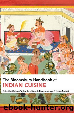 The Bloomsbury Handbook of Indian Cuisine by Sen Colleen Taylor;Bhattacharyya Sourish;Saberi Helen;