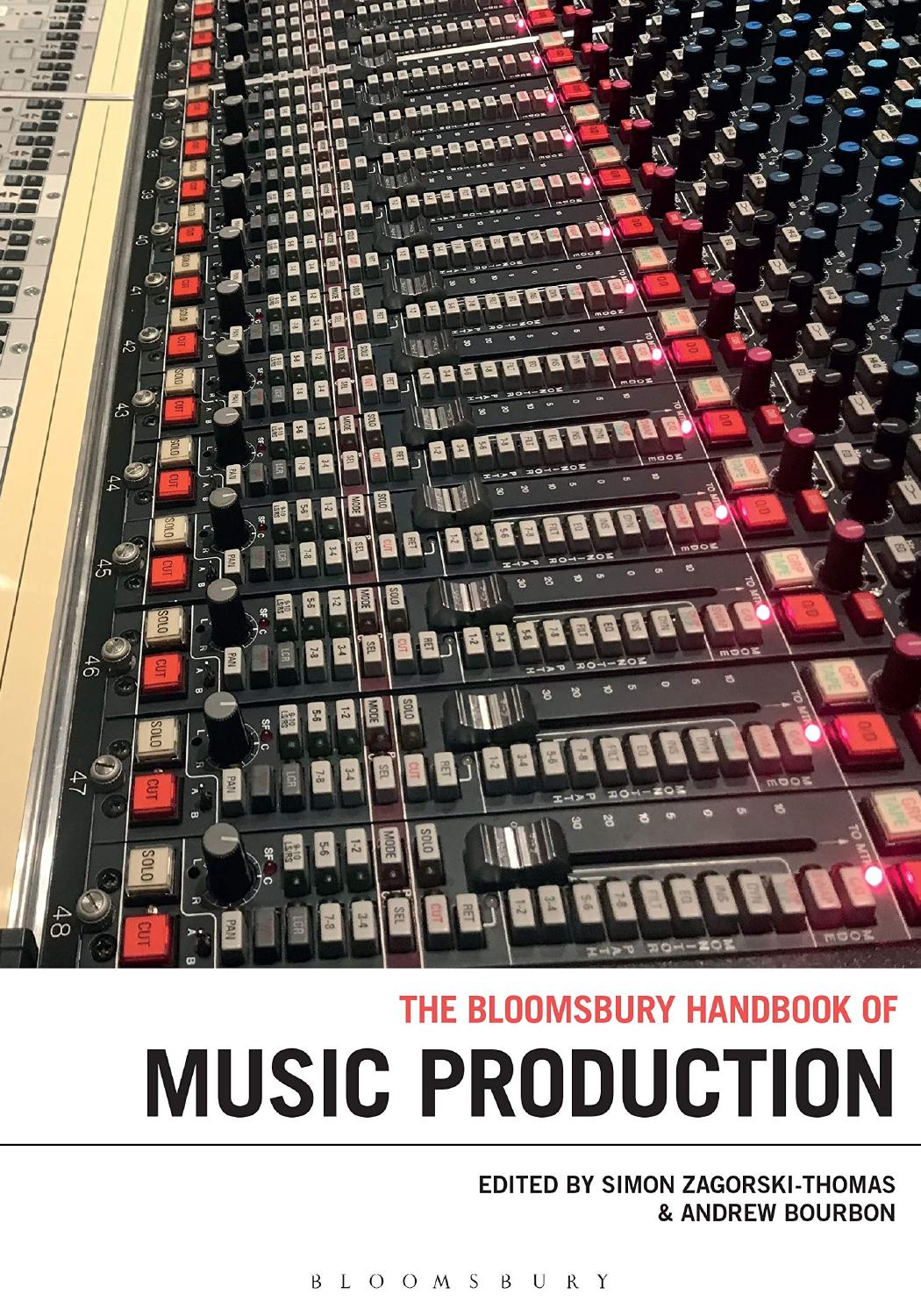 The Bloomsbury Handbook of Music Production by Bourbon Andrew (Editor) & Zagorski-Thomas Simon (Editor)