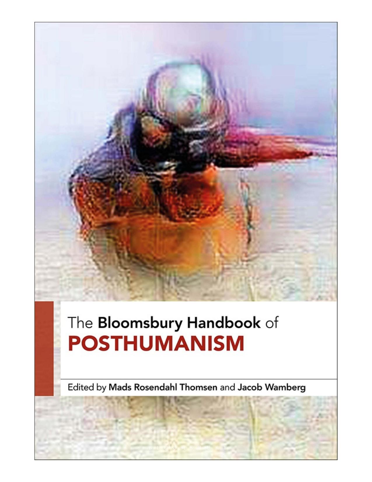 The Bloomsbury Handbook of Posthumanism by Mads Rosendahl Thomsen & Jacob Wamberg