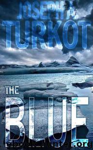 The Blue (The Complete Novel) by Turkot Joseph
