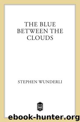 The Blue Between the Clouds by Stephen Wunderli