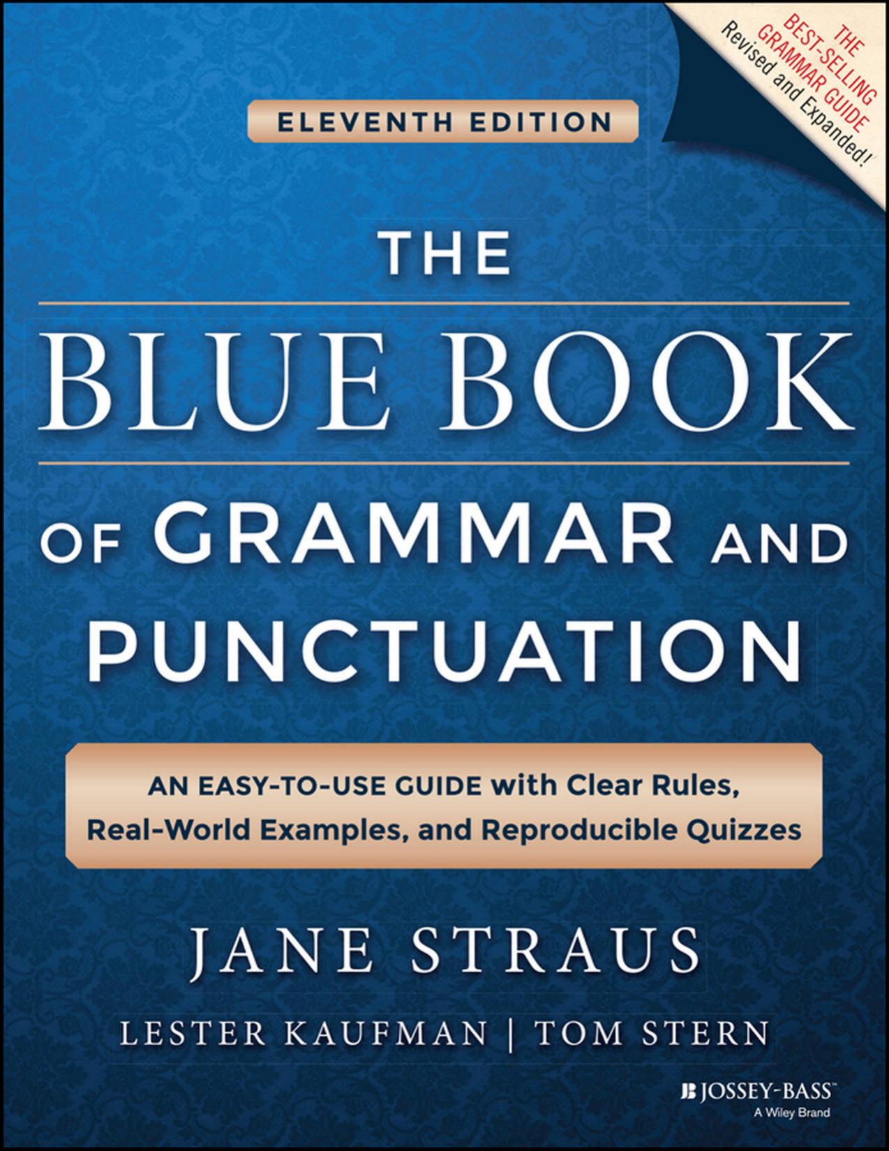 The Blue Book of Grammar and Punctuation An Easy-to-Use Guide with Clear Rules, Real-World Examples, and Reproducible Quizzes by Jane Straus Lester Kaufman Tom Stern