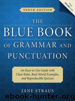 The Blue Book of Grammar and Punctuation: An Easy-to-Use Guide with Clear Rules, Real-World Examples, and Reproducible Quizzes by Straus Jane