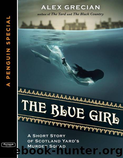 The Blue Girl: A Short Story of Scotland Yard's Murder Squad from the author of The Yard and The Black Country, A Special from G.P. Putnam's Sons by Grecian Alex