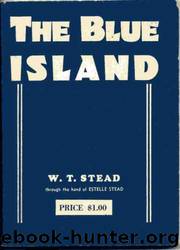 The Blue Island by W. T. Stead