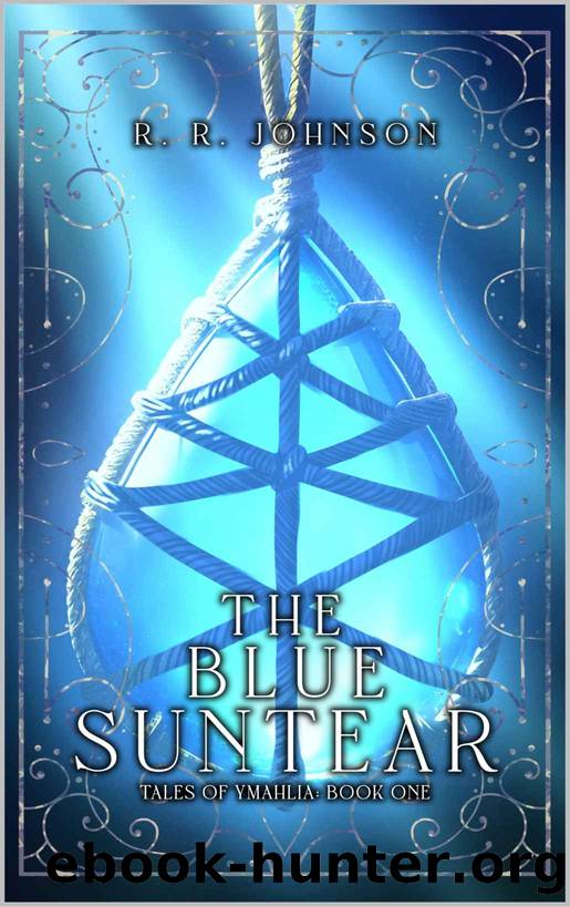 The Blue Suntear (Tales of Ymahlia Book 1) by R. Johnson