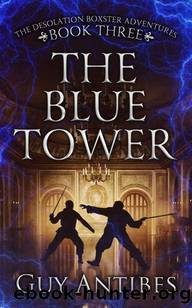 The Blue Tower (The Adventures of Desolation Boxster Book 3) by Guy Antibes