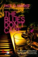 The Blues Don't Care by Paul D. Marks