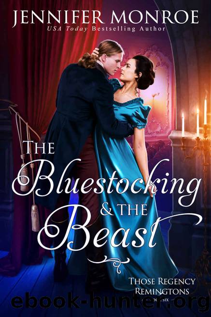 The Bluestocking and the Beast: Those Regency Remingtons Book Six by Jennifer Monroe