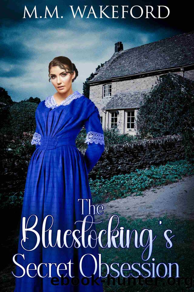 The Bluestocking's Secret Obsession: A Historical Friends-to-Lovers Romance (The Stanton Legacy Book 3) by M.M. Wakeford