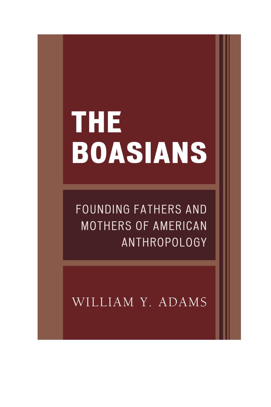 The Boasians : founding fathers and mothers of American anthropology by William Yewdale Adams