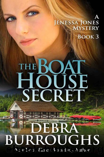 The Boat House Secret, A Romantic Mystery Novel (A Jenessa Jones Mystery Book 3) by Debra Burroughs