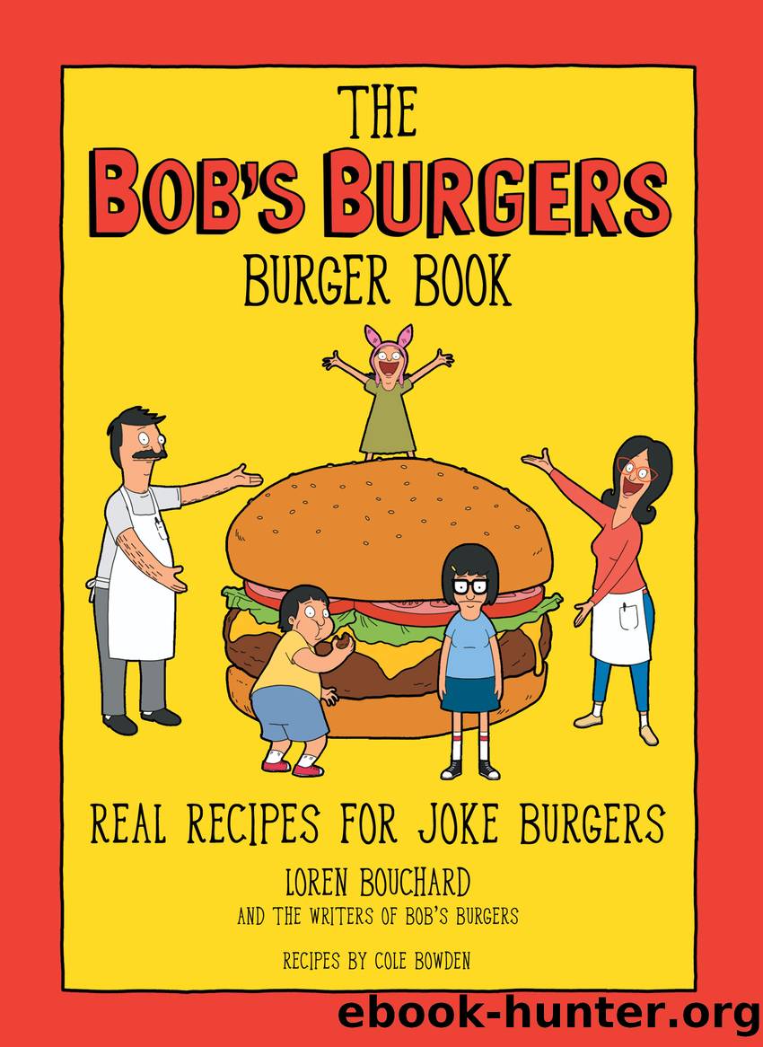 The Bob's Burgers Burger Book by Loren Bouchard
