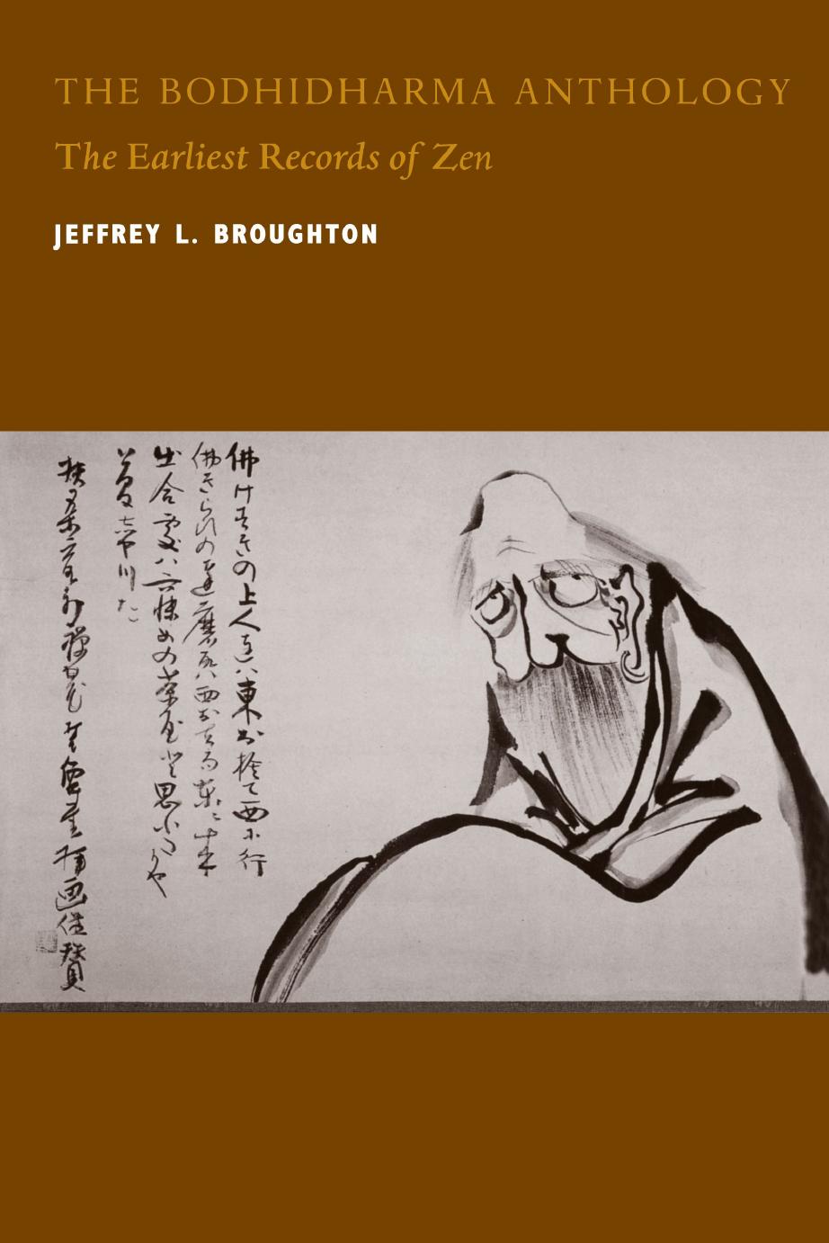 The Bodhidharma Anthology: The Earliest Records of Zen by Jeffrey L. Broughton