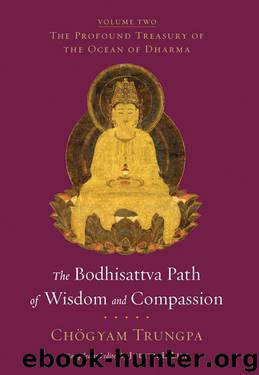 The Bodhisattva Path of Wisdom and Compassion (volume 2): The Profound Treasury of the Ocean of Dharma by Trungpa Chogyam