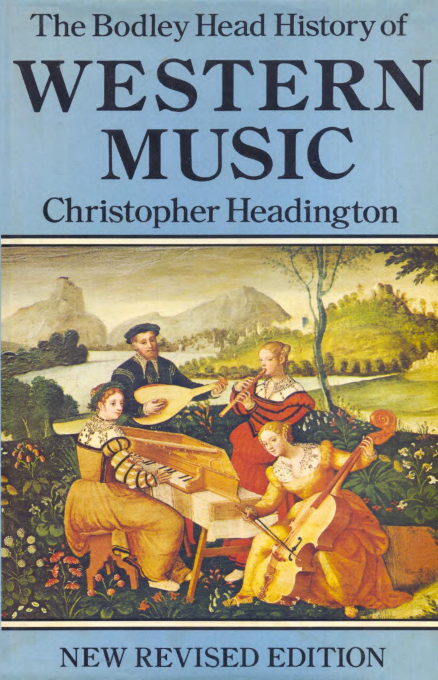 The Bodley Head History of Western Music by Christopher Headington