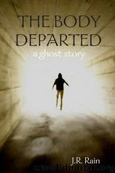 The Body Departed by J. R. Rain
