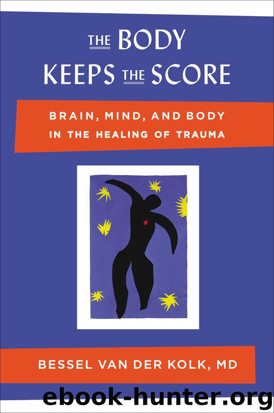 The Body Keeps the Score: Brain, Mind, and Body in the Healing of Trauma by Bessel van der Kolk MD