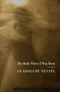 The Body Where I Was Born by Guadalupe Nettel & translated from the Spanish by J. T. Lichtenstein