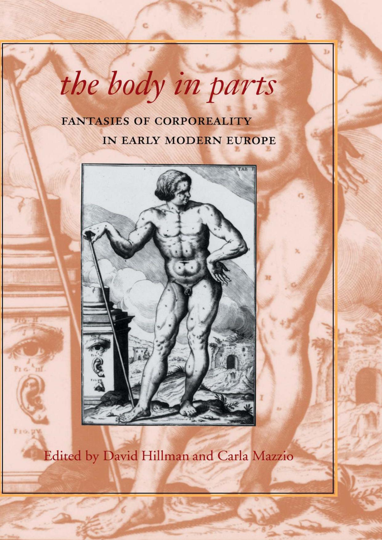 The Body in Parts: Fantasies of Corporeality in Early Modern Europe by Carla Mazzio David Hillman