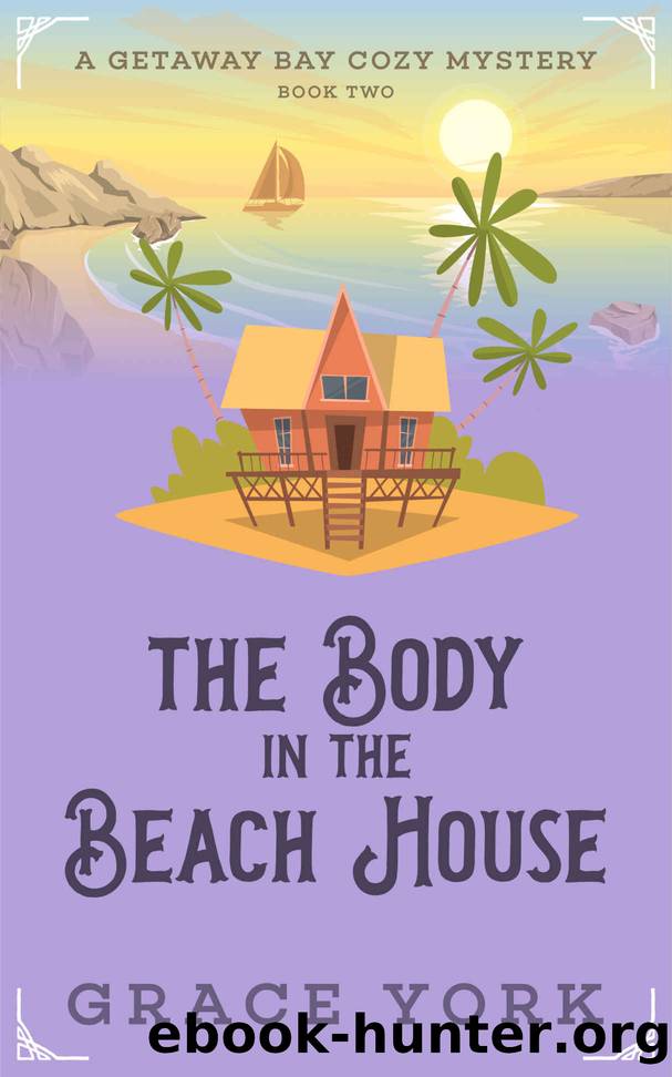 The Body in the Beach House (Getaway Bay Cozy Mystery Series Book 2) by Grace York