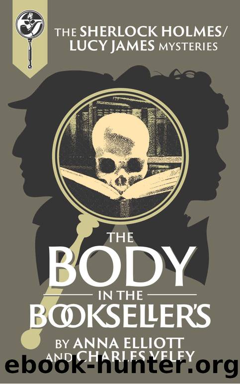 The Body in the Bookseller's: A Sherlock and Lucy Short Story (The Sherlock and Lucy Mystery Series Book 21) by Anna Elliott & Charles Veley